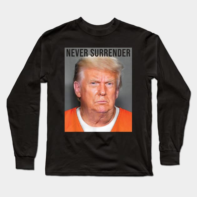 Never Surrender, Donald Trump Mug Shot Long Sleeve T-Shirt by Bearlyguyart